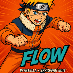 FLOW - GO!!! (WYNTELLA & SPRIGGAN EDIT)