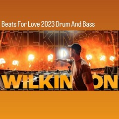 Wilkinson - Beats For Love 2023  Drum And Bass
