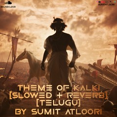 Theme Of Kalki (Slowed+Reverb) [Telugu] By Sumit Atloori Santhosh, Prabhas, Kalki 2898 - AD