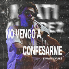 No Vengo A Confesarme - byMatiAlvarez