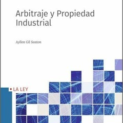 𝗗𝗼𝘄𝗻𝗹𝗼𝗮𝗱 PDF 📜 Arbitraje y propiedad industrial (Spanish Edition) by  Ayl