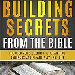 $ Wealth Building Secrets from the Bible: The Believer's Journey to a Faithful, Generous, and F