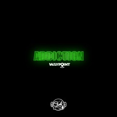 WAYPOINT - ADDICTION [2K FREE DOWNLOAD]