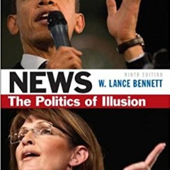 [DOWNLOAD] ⚡️ (PDF) News: The Politics of Illusion (9th Edition) Full Ebook