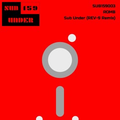 [SUB159003] Romb - Sub Under (REV-9 Remix) (preview)
