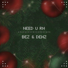 NEED U RN (feat. Denz)