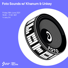Foto Sounds w/ Khanum & Unkey 18TH JUN 2021