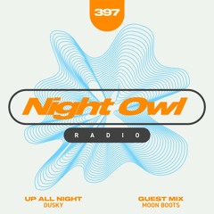 Night Owl Radio 397 ft. Dusky and Moon Boots