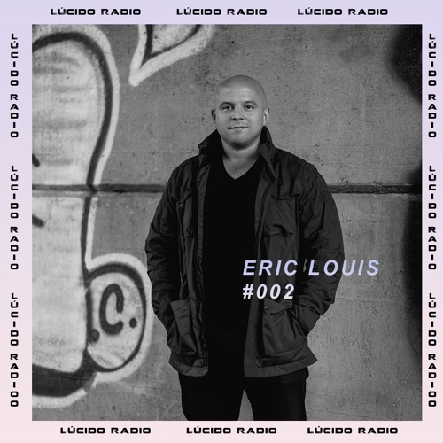 Lúcido Radio 002 // Eric Louis