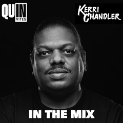 QuINvites In The Mix w/ Kerri Chandler