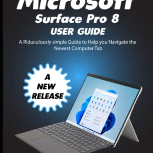 VIEW EBOOK 💑 Microsoft Surface Pro 8 User Guide: A Ridiculously Simple Guide to Help