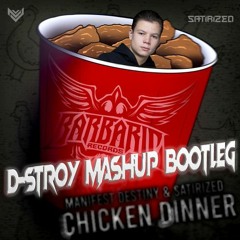Manifest Destiny & Satirized - Chicken Dinner (D-Stroy Mashup Bootleg)