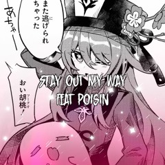 stay out my way (feat. poisin)