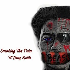 Smoking The Pain ft. Yung Splita (Official Audio)