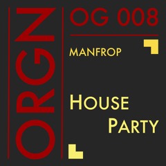 OG 008 // ManfroP - House Party