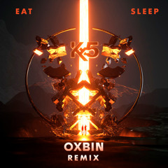 Kx5, deadmau5 & Kaskade feat. Richard Walters - Eat Sleep (Oxbin Remix)
