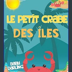 READ [PDF] 📖 Le petit crabe des îles: children's ebook in french. (French Adventures, Stories and