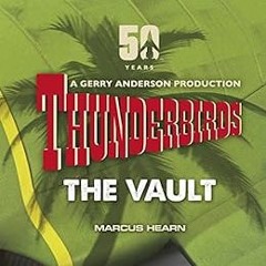 View EPUB √ Thunderbirds: The Vault by Marcus Hearn [EBOOK EPUB KINDLE PDF]