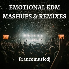 EMOTIONAL EDM MASHUPS & REMIXES - BEST EDM MIX - DJ FRANCO