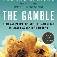 [READ] KINDLE 🎯 The Gamble: General Petraeus and the American Military Adventure in