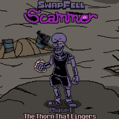 SwapFell Scammer: *The Thorn That Lingers