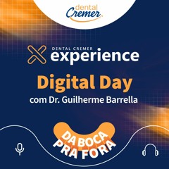 #77 / DIGITAL DAY com Dr. Guilherme Barrella