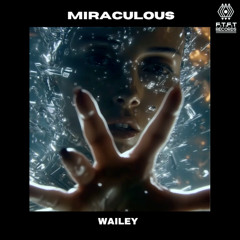 Miraculous (Original) - Wailey