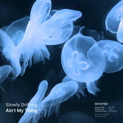 Slowly Drifting - Ain't My Thing