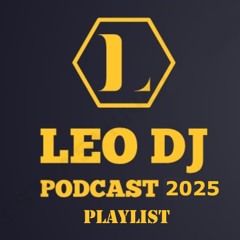 Leo DJ Podcast Playlist 2025
