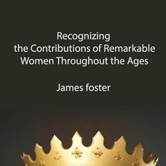 Epub✔ Ladies First: Recognizing the Contributions of Remarkable Women Throughout the