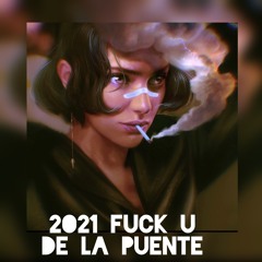 2o21 Fuck U De La Puente