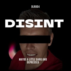 --Disint --"a little dark and depressed"