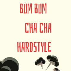 Bum Bum Cha Cha Hardstyle