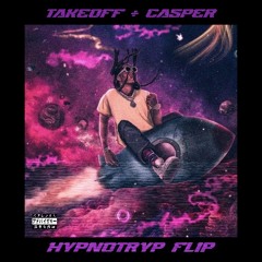 TAKEOFF - CASPER (HypnoTryp Flip)