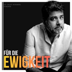 FÜR DIE EWIGKEIT