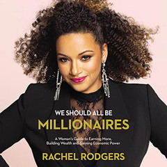 download EPUB 📩 We Should All Be Millionaires: A Woman’s Guide to Earning More, Buil
