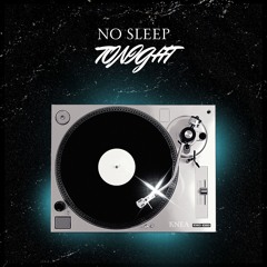 No Sleep Tonight