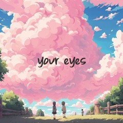your eyes