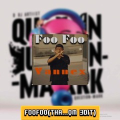 VANNEX - FOO FOO (THA...QM 3DIT)