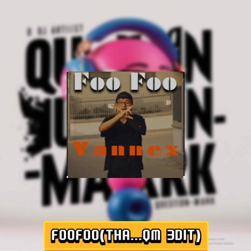 VANNEX - FOO FOO (THA...QM 3DIT)