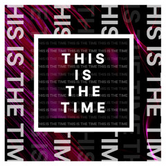 This Is The Time [FREE DOWNLOAD]