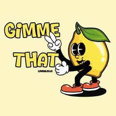 Gimme That