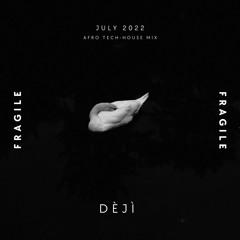 Dèjì - Fragile (July '22)