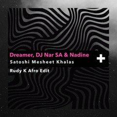 Dreamer, DJ Nar SA & Nadine - Satoshi Msheet Khalas (Rudy K Afro Edit) [Pitched Down For Copyrights]