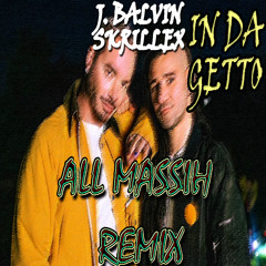J. Balvin & Skrillex - In Da Getto (All Massih Remix) [Extended Mix]