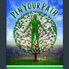 PDF [READ] ⚡ Pen Your Path: Discover the principles and practices that will help you create a fulf