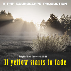 If Yellow Starts to Fade (Chapter III of The Color Series)