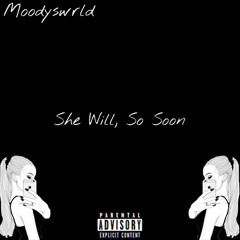 She Will, So Soon (Prod. HYPRWRLD)