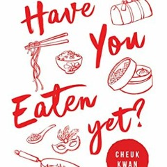 download PDF 📩 Have You Eaten Yet: Stories from Chinese Restaurants Around the World