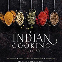 Get EPUB 💗 The Indian Cooking Course: Techniques - Masterclasses - Ingredients - 300